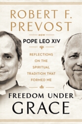 Book cover of Freedom Under Grace by Pope Leo XIV, Robert F. Prevost