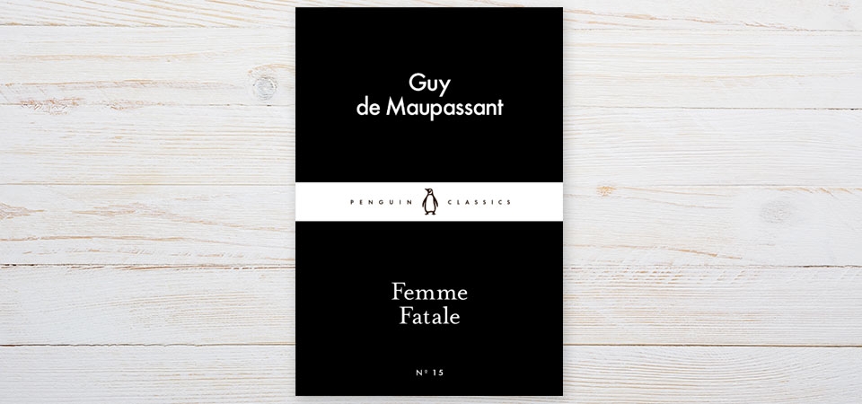 Femme Fatale by Guy de Maupassant