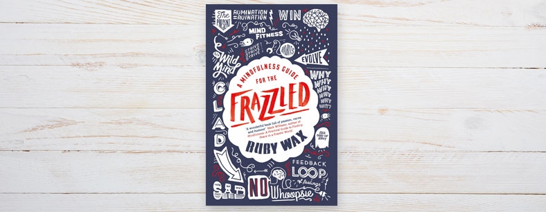 A Mindfulness Guide for the Frazzled by Ruby Wax