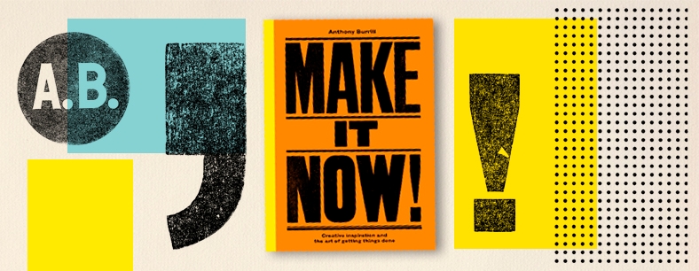 How to be more creative | Tips to find inspiration by Anthony Burrill