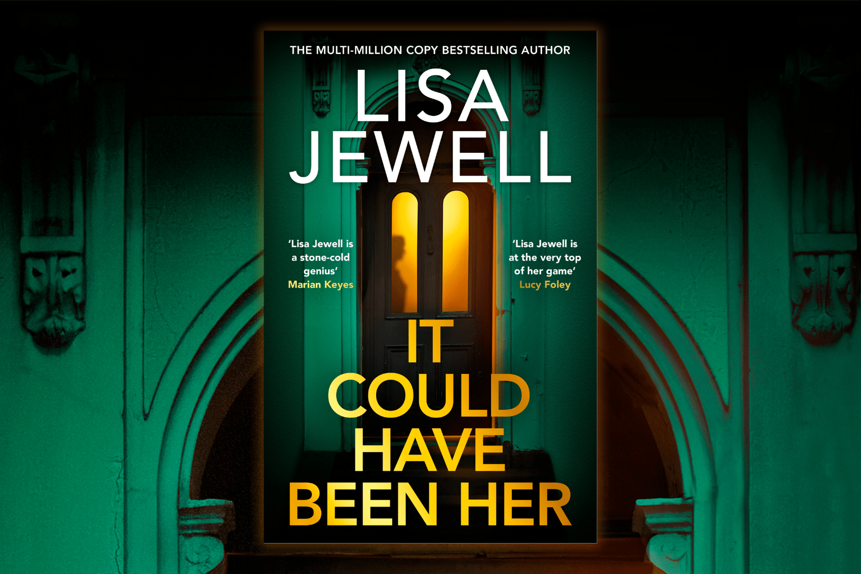 Book cover for Lisa Jewell’s It Could Have Been Her, set against a dark green image of an arched doorway glowing with yellow light.