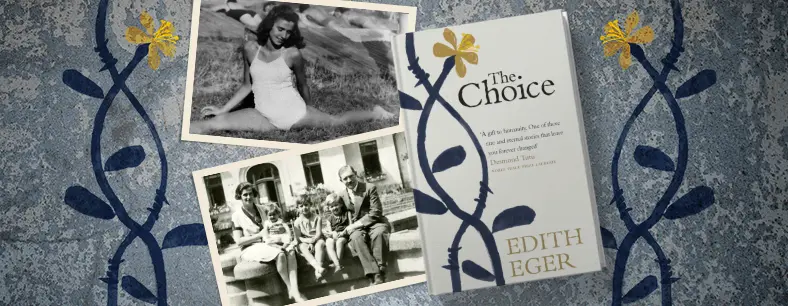 The Choice by Edith Eger, a Holocaust survivor