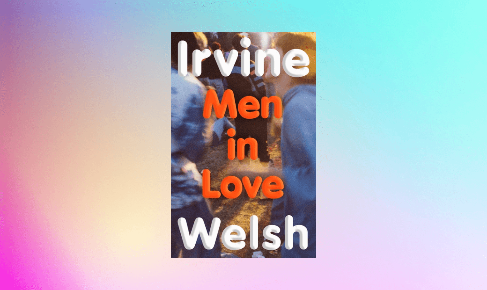 Read the opening chapter from Men in Love by Irvine Welsh