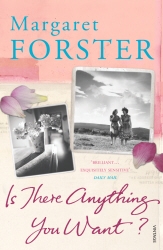 Book cover of Is There Anything You Want? by Margaret Forster
