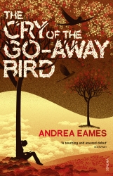 Book cover of The Cry of the Go-Away Bird by Andrea Eames