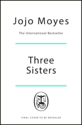 Book cover of Three Sisters by Jojo Moyes
