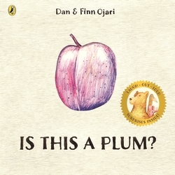 Book cover of Is This a Plum? by Dan Ojari, Finn Ojari