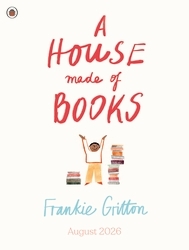 Book cover of A House Made of Books by Frankie Gritton