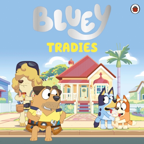 Book cover of Bluey: Tradies by Bluey