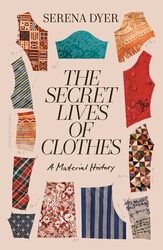 Book cover of The Secret Lives of Clothes by Serena Dyer
