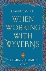 Book cover of When Working with Wyverns by Dana Swift