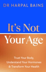 Book cover of It's Not Your Age by Harpal Bains