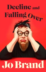 Book cover of Decline and Falling Over by Jo Brand