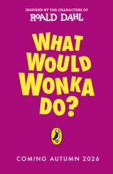 Book cover of What Would Wonka Do? by Roald Dahl
