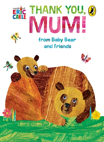 Book cover of Thank You, Mum! From Brown Bear and Friends by Eric Carle