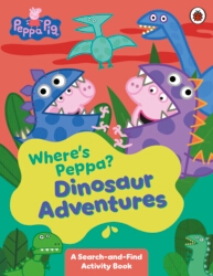 Book cover of Peppa Pig: Where's Peppa? Dinosaur Adventures by Peppa Pig