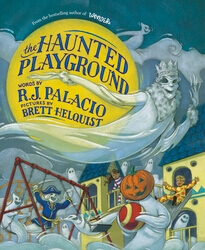 Book cover of The Haunted Playground by R J Palacio