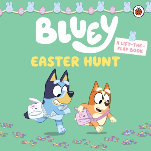 Book cover of Bluey: Easter Hunt by Bluey