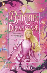 Book cover of Barbie: Dreamscape by Barbie, Alex Aster