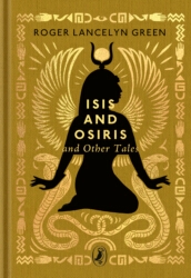 Book cover of Isis and Osiris and Other Tales by Roger Lancelyn Green