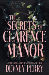 Book cover of The Secrets of Clarence Manor by Devney Perry