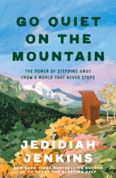 Book cover of Go Quiet on the Mountain by Jedidiah Jenkins