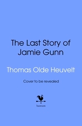 Book cover of The Last Story of Jamie Gunn by Thomas Olde Heuvelt