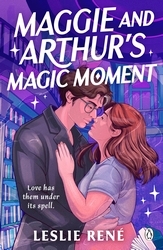 Book cover of Maggie and Arthur's Magic Moment by Leslie René