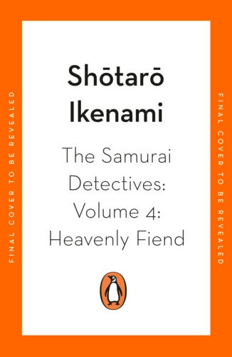 Book cover of The Samurai Detectives: Volume 4: Heavenly Fiend by Shotaro Ikenami