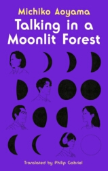 Book cover of Talking in a Moonlit Forest by Michiko Aoyama