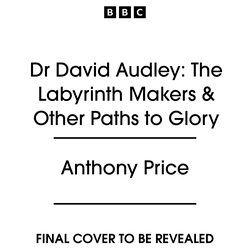 Book cover of Dr David Audley: The Labyrinth Makers & Other Paths to Glory by Anthony Price