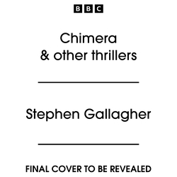 Book cover of Chimera & other thrillers by Stephen Gallagher