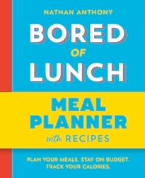 Book cover of Bored of Lunch: Meal Planner by Nathan Anthony