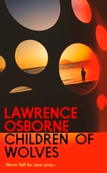 Book cover of Children of Wolves by Lawrence Osborne