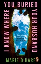 Book cover of I Know Where You Buried Your Husband by Marie O'Hare