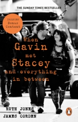 Book cover of When Gavin Met Stacey and Everything in Between by Ruth Jones, James Corden