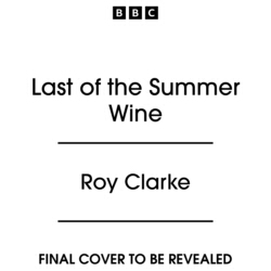 Book cover of Last of the Summer Wine by Roy Clarke