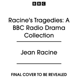 Book cover of Racine’s Tragedies: A BBC Radio Drama Collection by Jean Racine