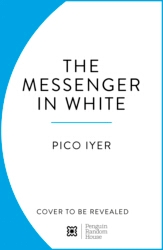 Book cover of The Messenger in White by Pico Iyer