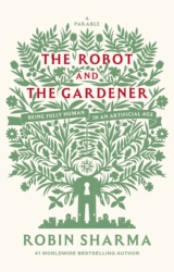 Book cover of The Robot and The Gardener by Robin Sharma