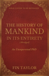 Book cover of The History of Mankind in Its Entirety (Abridged) by Fin Taylor