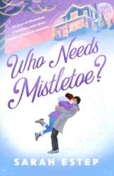 Book cover of Who Needs Mistletoe by Sarah Estep