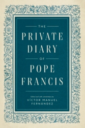 Book cover of The Private Diary of Pope Francis by Pope Francis