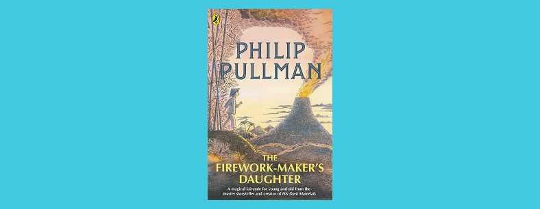 The Firework-Maker’s Daughter by Philip Pullman