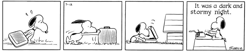 A Peanuts comic strip by Charles M. Schulz in which Snoopy is seen pushing a heavy typewriter for 3 panels of the strip; in the last panel he starts his new novel with the first line, 'It was a dark and stormy night.'
