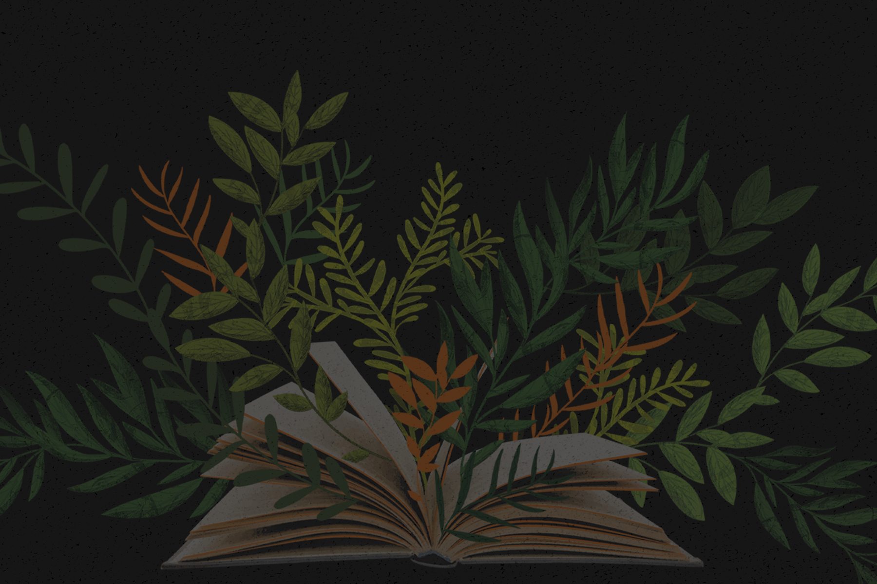 A black background with illustrated plant life emerging from a book.