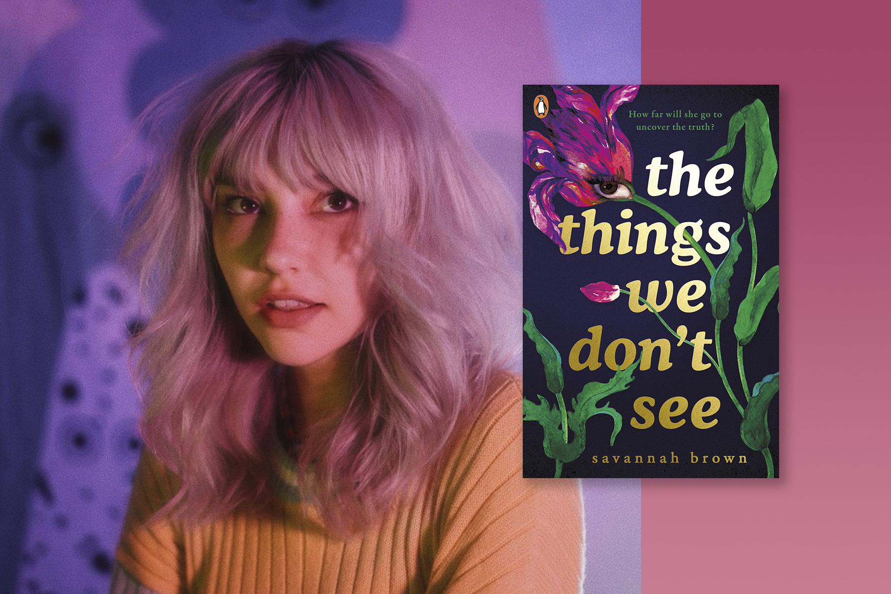 A photo of author Savannah Brown next to the cover of her new book The Things We Don't See on a grey and pink background