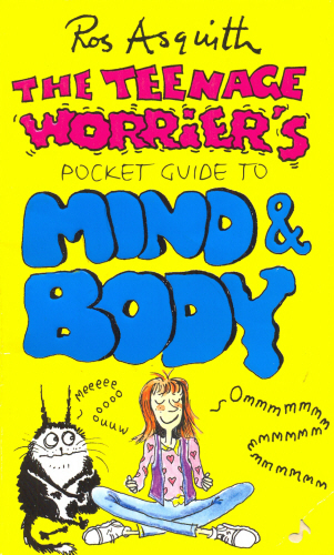 Teenage Worrier's Guide To Mind And Body