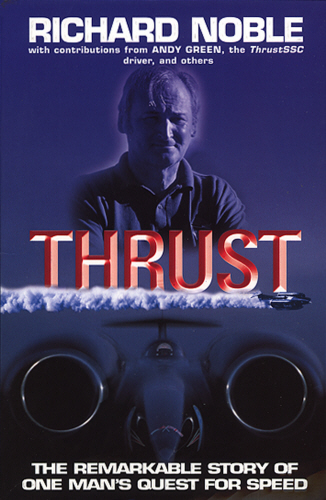 Thrust: The Remarkable Story Of One Man's Quest For Speed