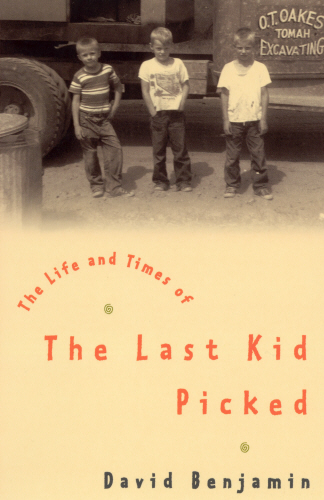 The Life And Times Of The Last Kid Picked